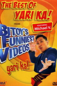 Bitoy’s Funniest Videos: The Best Of Yari Ka!