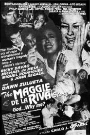 The Maggie dela Riva Story (God… Why Me?)